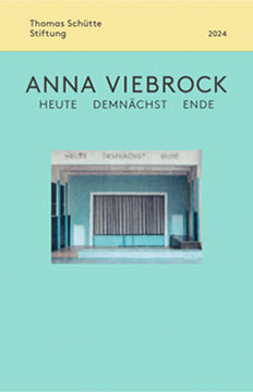 Anna Viebrock: HEUTE DEMNÄCHST ENDE